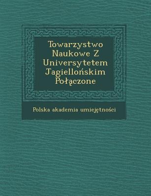 Towarzystwo Naukowe Z Universytetem Jagiello&#324;skim Pol&#261;czone