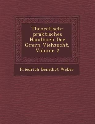 Theoretisch-Praktisches Handbuch Der Gr Ern Viehzucht, Volume 2
