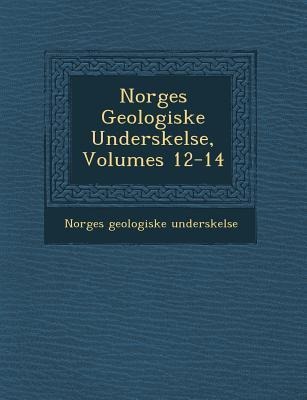 Norges Geologiske Unders Kelse, Volumes 12-14