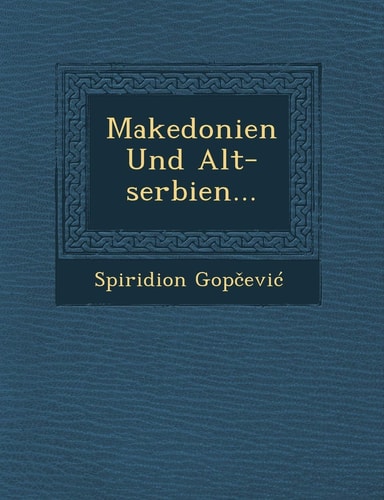 Makedonien Und Alt-serbien... (English and German Edition)