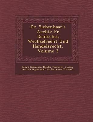 Dr. Siebenhaars Archiv F R Deutsches Wechselrecht Und Handelsrecht, Volume 3