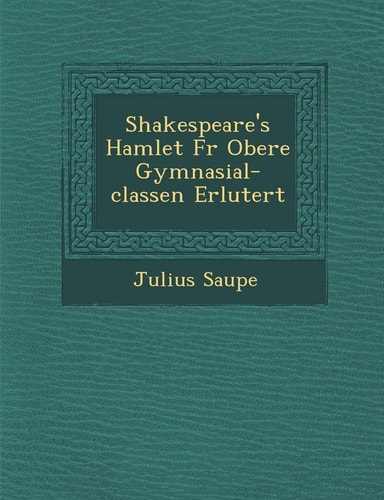 Shakespeare's Hamlet Fur Obere Gymnasial-Classen Erl Utert (English and German Edition)