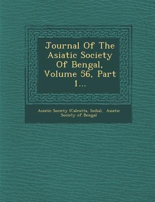Journal of the Asiatic Society of Bengal, Volume 56, Part 1...