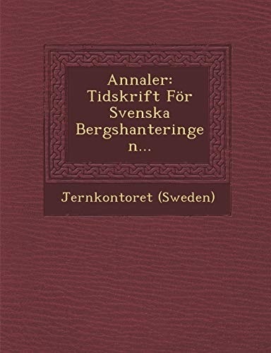 Annaler: Tidskrift För Svenska Bergshanteringen...