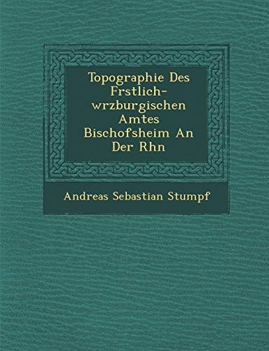 Topographie Des Frstlich-wrzburgischen Amtes Bischofsheim An Der Rhn