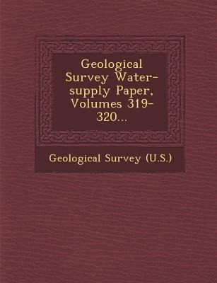 Geological Survey Water-supply Paper, Volumes 319-320...
