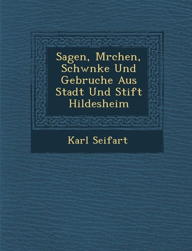 Sagen, M Rchen, Schw Nke Und Gebr Uche Aus Stadt Und Stift Hildesheim (English and German Edition)