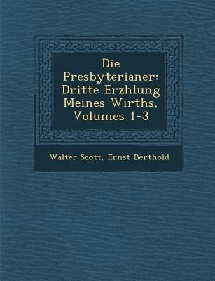 Die Presbyterianer: Dritte Erz Hlung Meines Wirths, Volumes 1-3