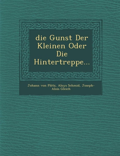Die Gunst Der Kleinen Oder Die Hintertreppe... (English and German Edition)