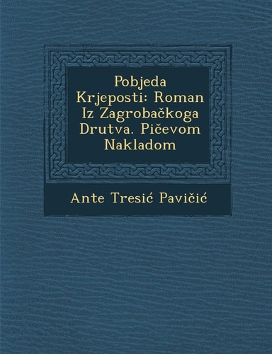 Pobjeda Krjeposti: Roman Iz Zagroba Koga Dru TVA. Pi Evom Nakladom (English and Croatian Edition)