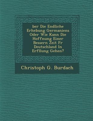 Ber Die Endliche Erhebung Germaniens Oder Wie Kann Die Hoffnung Einer Bessern Zeit F R Deutschland in Erf Llung Gehen?