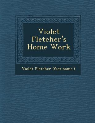 Violet Fletchers Home Work