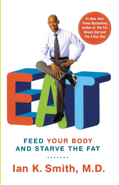 Eat: Feed Your Body and Starve the Fat