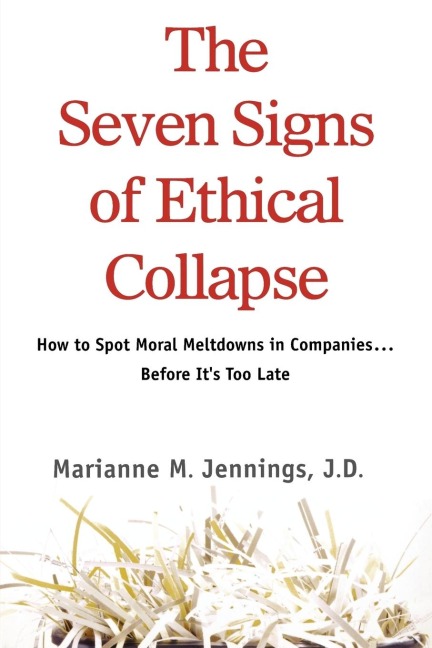 The Seven Signs of Ethical Collapse: How to Spot Moral Meltdowns in Companies... Before Its Too Late