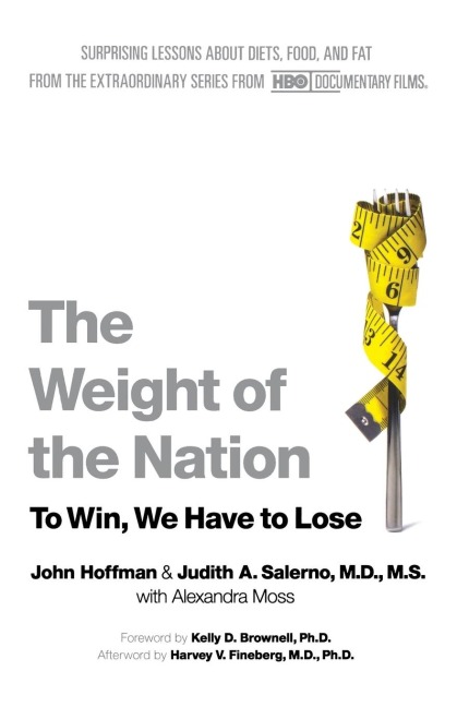 The Weight of the Nation: Surprising Lessons about Diets, Food, and Fat from the Extraordinary Series from HBO Documentary Films
