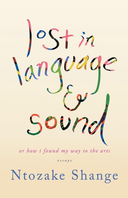 Lost in Language & Sound: Or How I Found My Way to the Arts: Essays
