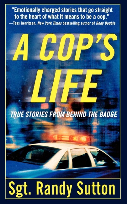 A Cops Life: True Stories from Behind the Badge