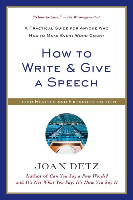How to Write & Give a Speech: A Practical Guide for Anyone Who Has to Make Every Word Count (Revised, Expanded)