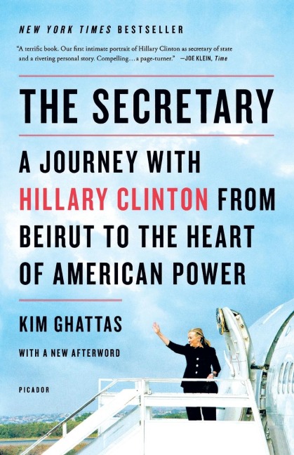 Secretary: A Journey with Hillary Clinton from Beirut to the Hear
