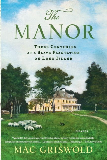 Manor: Three Centuries at a Slave Plantation on Long Island