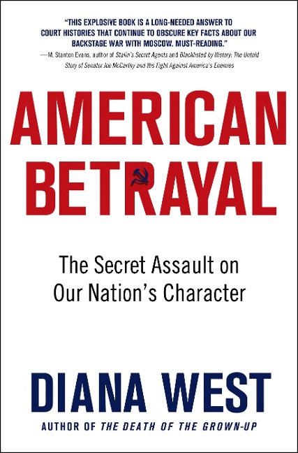 American Betrayal: The Secret Assault on Our Nations Character