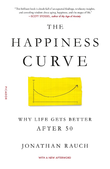 The Happiness Curve: Why Life Gets Better After 50
