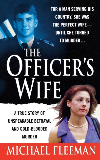 Officers Wife: A True Story of Unspeakable Betrayal and Cold-Blooded Murder