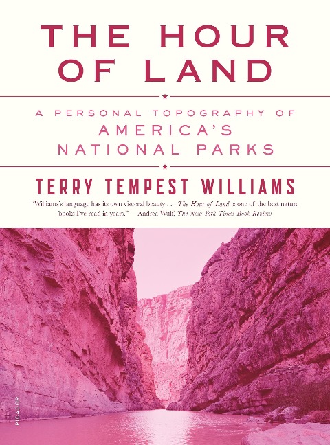 The Hour of Land: A Personal Topography of Americas National Parks