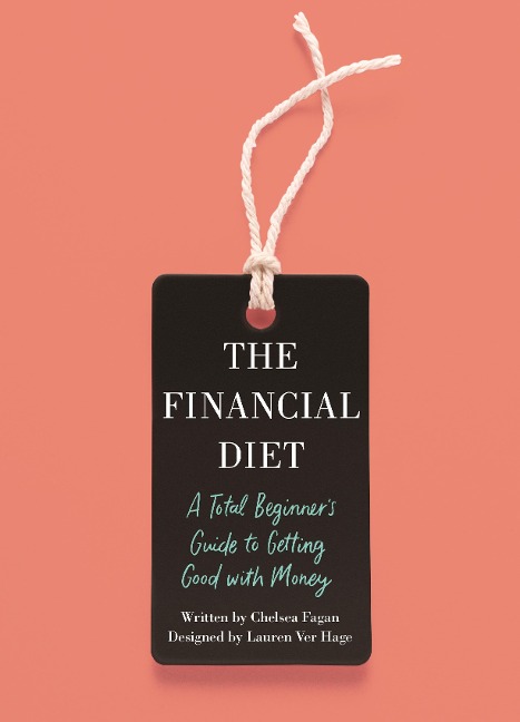 The Financial Diet: A Total Beginners Guide to Getting Good with Money