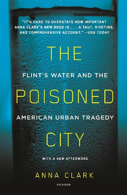 The Poisoned City: Flints Water and the American Urban Tragedy
