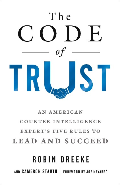 The Code of Trust: An American Counterintelligence Experts Five Rules to Lead and Succeed