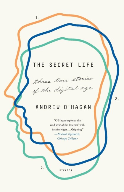 Secret Life: Three True Stories of the Digital Age