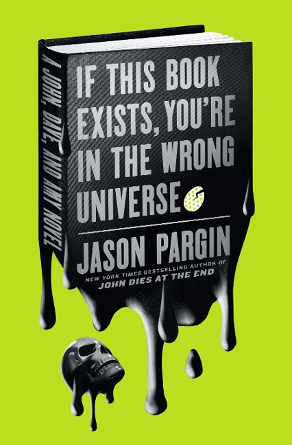 If This Book Exists, Youre in the Wrong Universe: A John, Dave, and Amy Novel