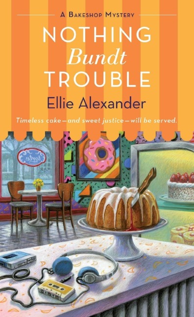 Nothing Bundt Trouble: A Bakeshop Mystery