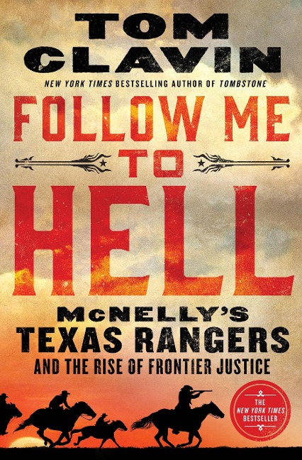 Follow Me to Hell: McNellys Texas Rangers and the Rise of Frontier Justice