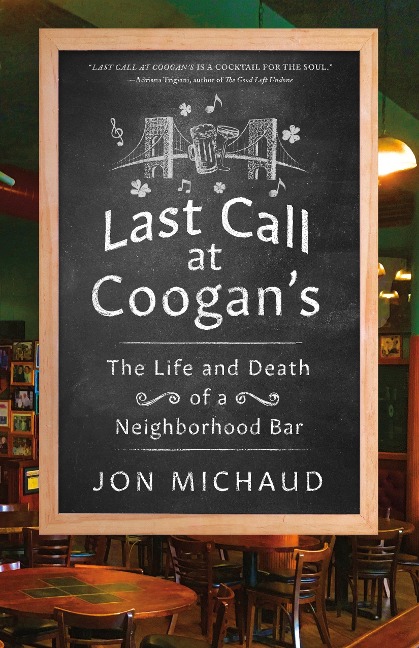 Last Call at Coogans: The Life and Death of a Neighborhood Bar