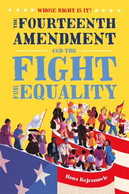 Whose Right Is It? the Fourteenth Amendment and the Fight for Equality