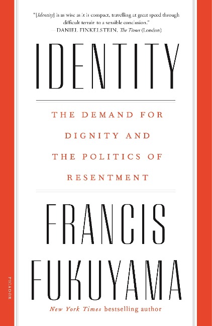 Identity: The Demand for Dignity and the Politics of Resentment