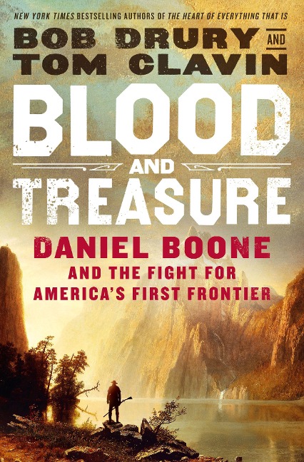 Blood and Treasure: Daniel Boone and the Fight for Americas First Frontier
