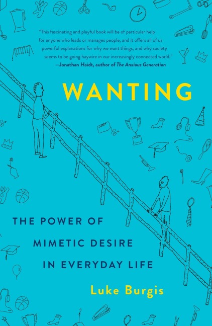 Wanting: The Power of Mimetic Desire in Everyday Life