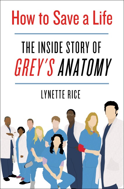 How to Save a Life: The Inside Story of Greys Anatomy