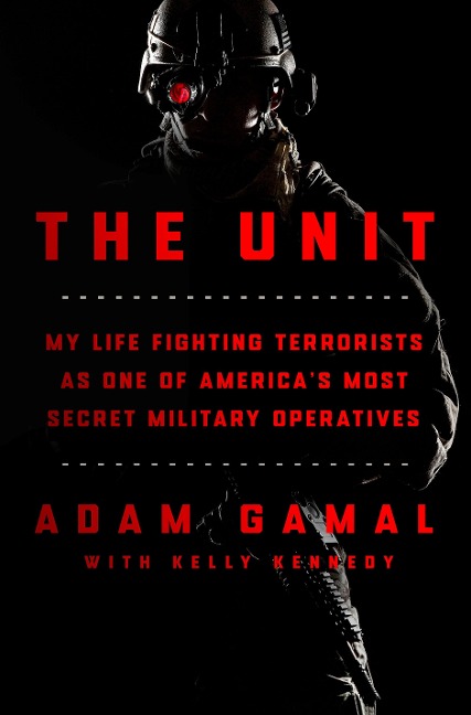 The Unit: My Life Fighting Terrorists as One of Americas Most Secret Military Operatives