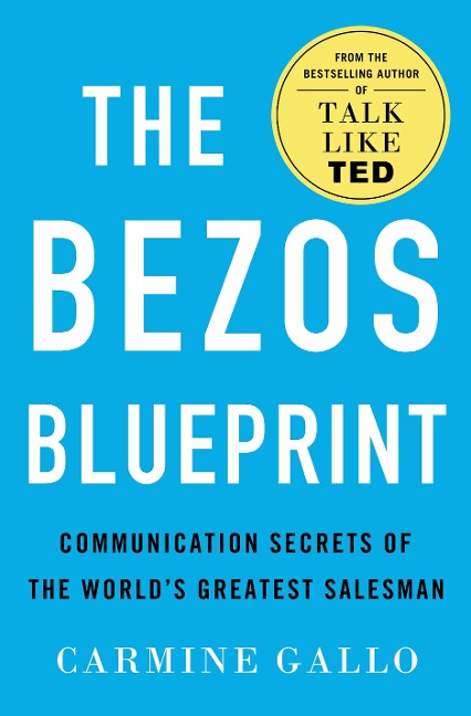 The Bezos Blueprint: Communication Secrets of the Worlds Greatest Salesman