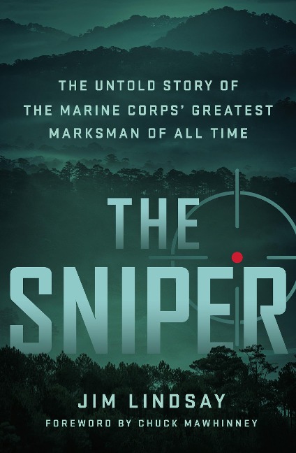 The Sniper: The Untold Story of the Marine Corps Greatest Marksman of All Time