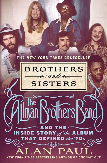 Brothers and Sisters: The Allman Brothers Band and the Inside Story of the Album That Defined the 70s