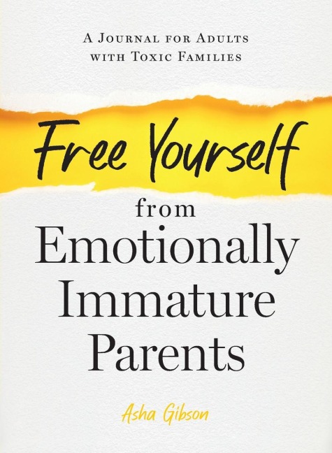 Free Yourself from Emotionally Immature Parents