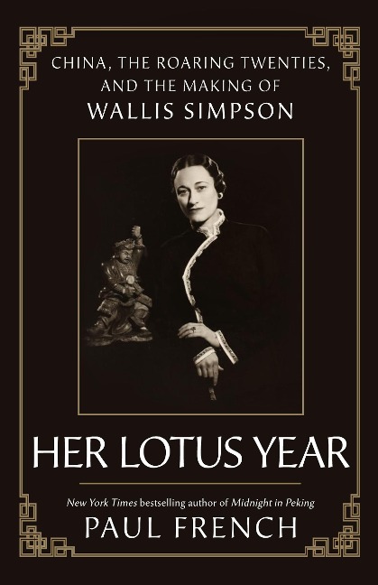 Her Lotus Year: China, the Roaring Twenties, and the Making of Wallis Simpson