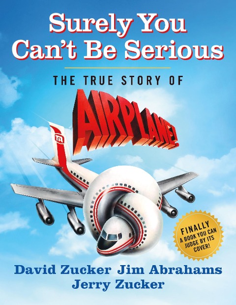 Surely You Cant Be Serious: The True Story of Airplane!