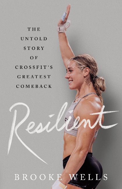 Resilient: The Untold Story of Crossfits Greatest Comeback