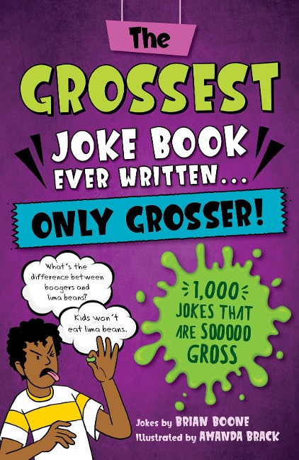 The Grossest Joke Book Ever Written...Only Grosser!: 1,000 Jokes That Are Sooooo Gross